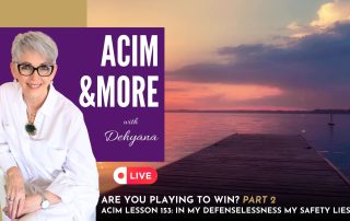 Are You Playing to Win? Part 2. ACIM Lesson 153.
